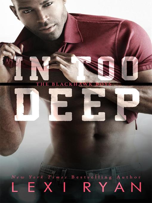 Title details for In Too Deep by Lexi Ryan - Available